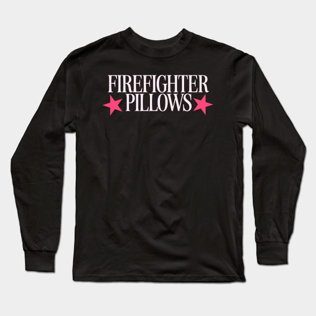 Firefighter Pillows Shirt Y2K Aesthetic Shirt Trendy Funny Tshirt Firefighter Wife Firefighter Girlfriend Y2k Long Sleeve T-Shirt by CamavIngora